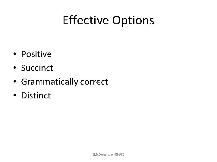Effective Options • • Positive Succinct Grammatically correct Distinct (Mc. Donald, p. 95 -98)