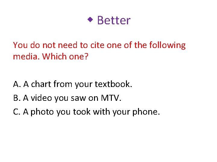 w Better You do not need to cite one of the following media. Which