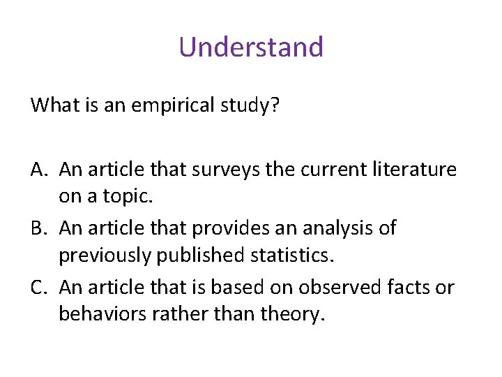Understand What is an empirical study? A. An article that surveys the current literature