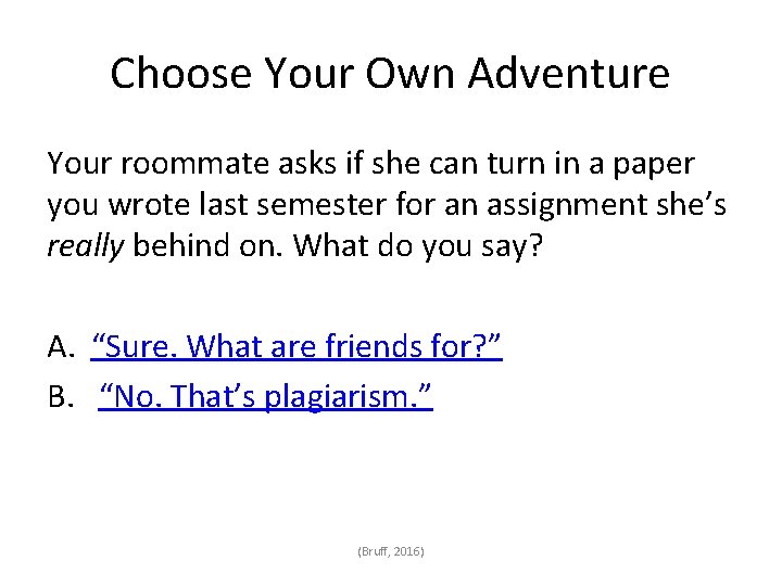 Choose Your Own Adventure Your roommate asks if she can turn in a paper