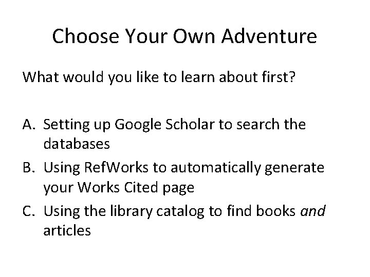 Choose Your Own Adventure What would you like to learn about first? A. Setting