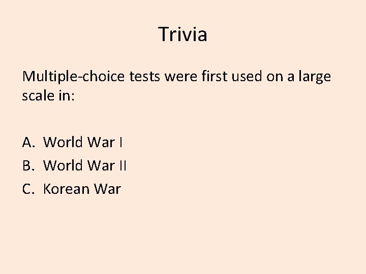 Trivia Multiple-choice tests were first used on a large scale in: A. World War