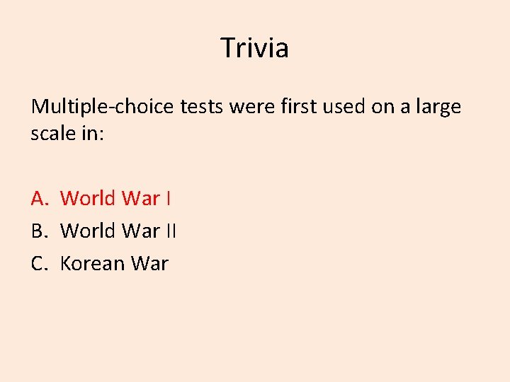 Trivia Multiple-choice tests were first used on a large scale in: A. World War