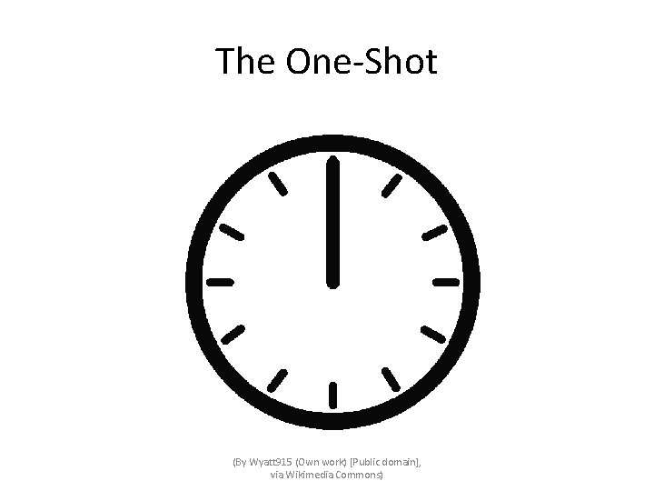 The One-Shot (By Wyatt 915 (Own work) [Public domain], via Wikimedia Commons) 