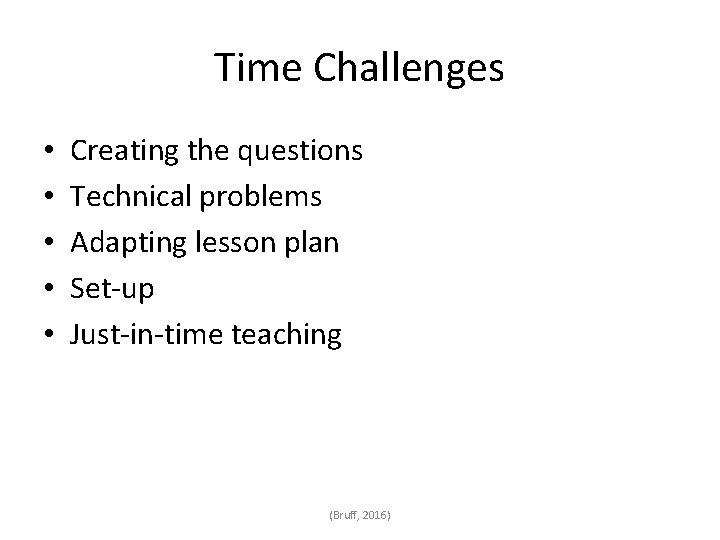 Time Challenges • • • Creating the questions Technical problems Adapting lesson plan Set-up