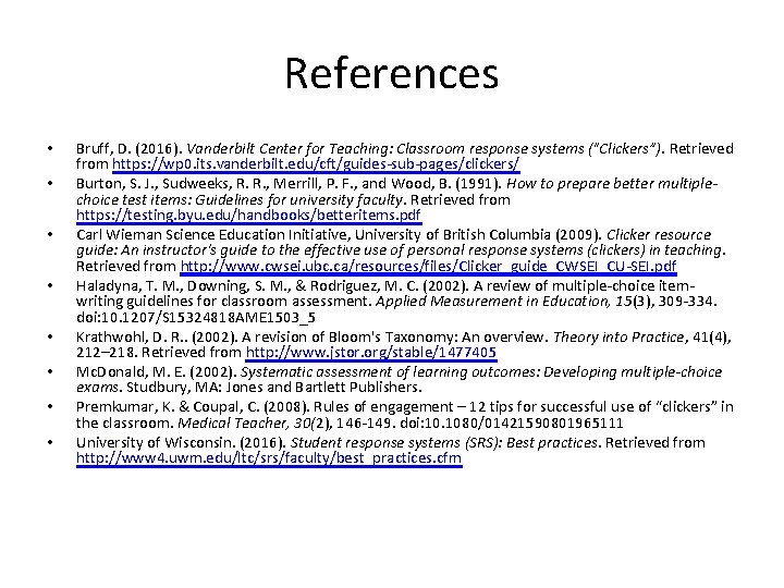 References • • Bruff, D. (2016). Vanderbilt Center for Teaching: Classroom response systems ("Clickers”).