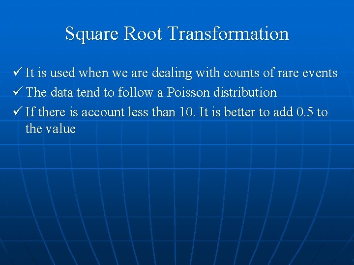 Square Root Transformation ü It is used when we are dealing with counts of Square Root Transformation ü It is used when we are dealing with counts of