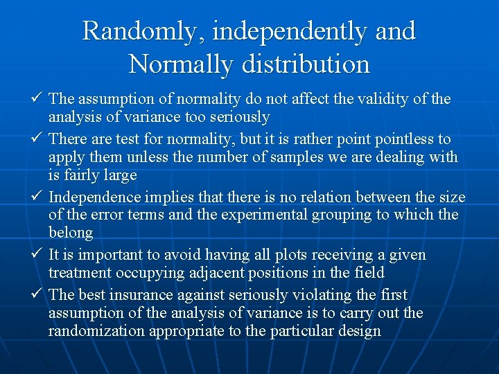 Randomly, independently and Normally distribution ü The assumption of normality do not affect the Randomly, independently and Normally distribution ü The assumption of normality do not affect the