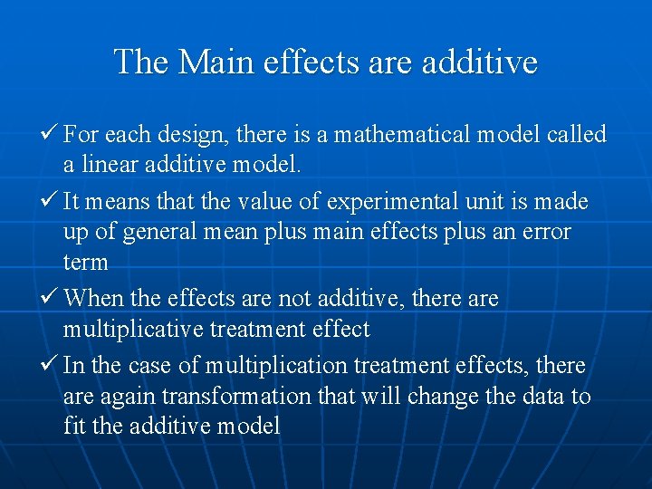 The Main effects are additive ü For each design, there is a mathematical model The Main effects are additive ü For each design, there is a mathematical model