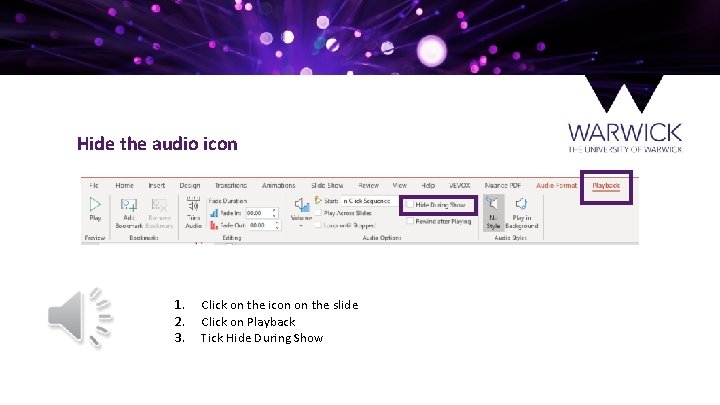 Hide the audio icon 1. 2. 3. Click on the icon on the slide