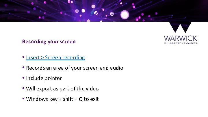 Recording your screen • Insert > Screen recording • Records an area of your