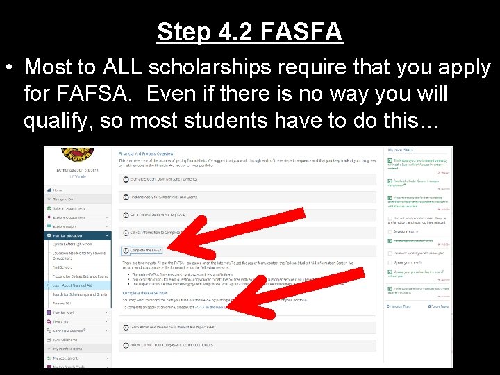 Step 4. 2 FASFA • Most to ALL scholarships require that you apply for