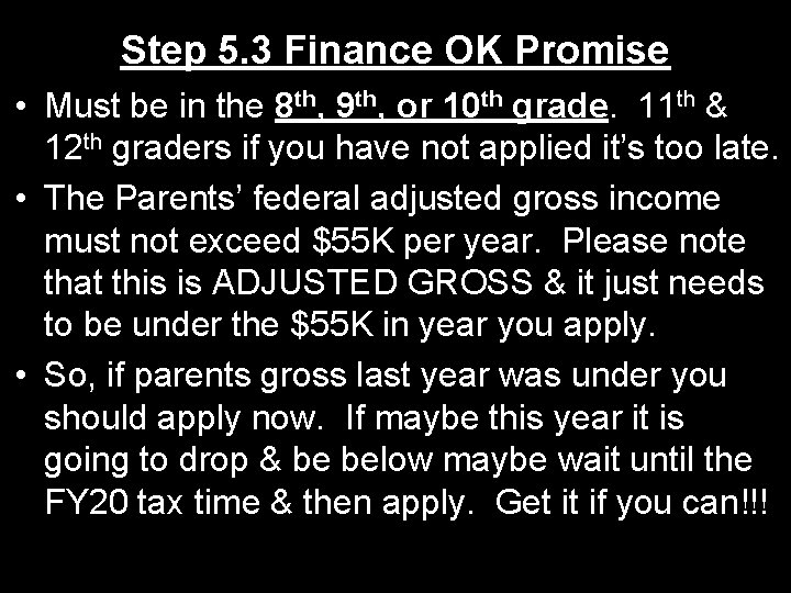 Step 5. 3 Finance OK Promise • Must be in the 8 th, 9