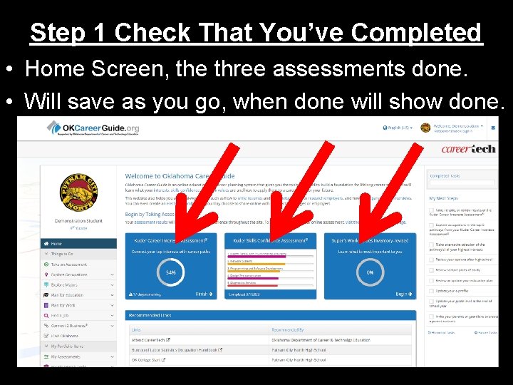 Step 1 Check That You’ve Completed • Home Screen, the three assessments done. •
