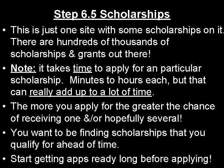 Step 6. 5 Scholarships • This is just one site with some scholarships on