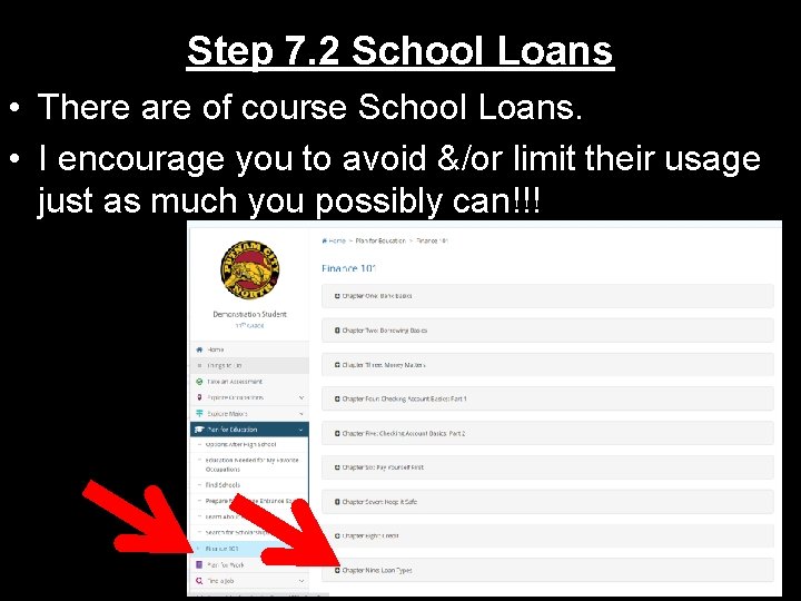 Step 7. 2 School Loans • There are of course School Loans. • I