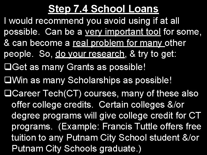 Step 7. 4 School Loans I would recommend you avoid using if at all