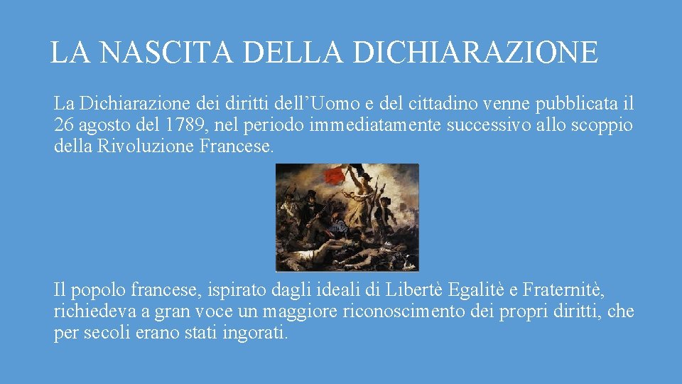 LA NASCITA DELLA DICHIARAZIONE La Dichiarazione dei diritti dell’Uomo e del cittadino venne pubblicata