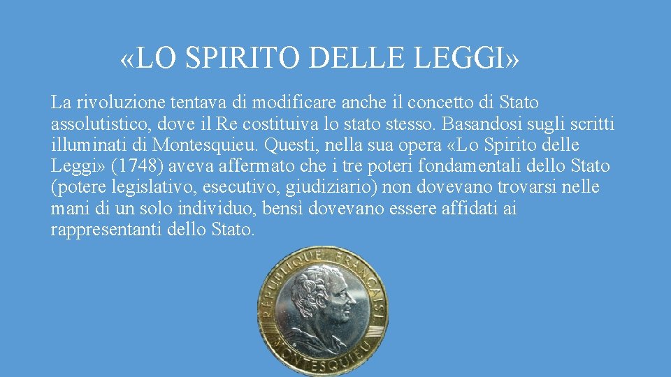  «LO SPIRITO DELLE LEGGI» La rivoluzione tentava di modificare anche il concetto di