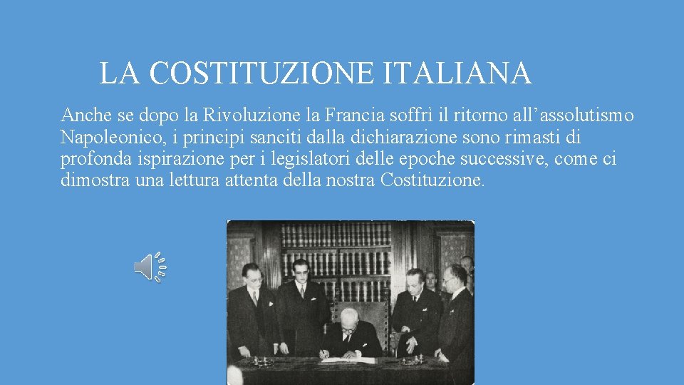 LA COSTITUZIONE ITALIANA Anche se dopo la Rivoluzione la Francia soffrì il ritorno all’assolutismo