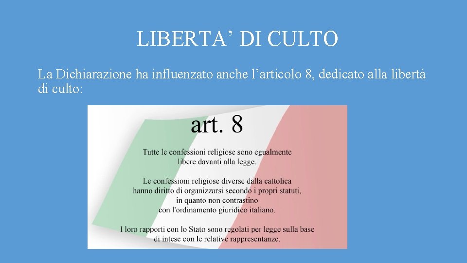 LIBERTA’ DI CULTO La Dichiarazione ha influenzato anche l’articolo 8, dedicato alla libertà di
