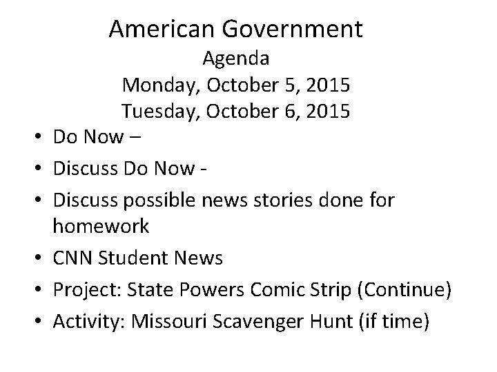 American Government • • • Agenda Monday, October 5, 2015 Tuesday, October 6, 2015