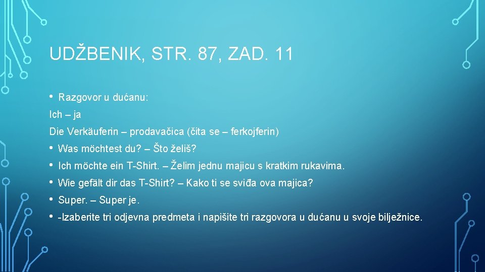 UDŽBENIK, STR. 87, ZAD. 11 • Razgovor u dućanu: Ich – ja Die Verkäuferin