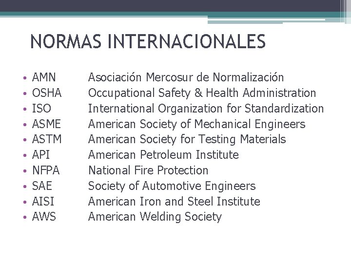 NORMAS INTERNACIONALES • • • AMN OSHA ISO ASME ASTM API NFPA SAE AISI