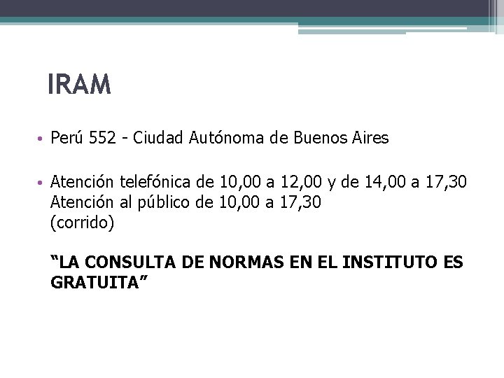 IRAM • Perú 552 - Ciudad Autónoma de Buenos Aires • Atención telefónica de