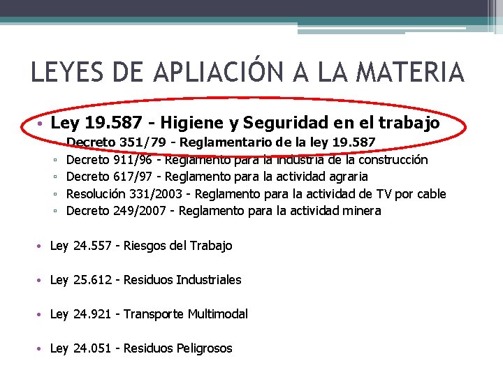 LEYES DE APLIACIÓN A LA MATERIA • Ley 19. 587 - Higiene y Seguridad