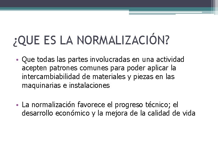 ¿QUE ES LA NORMALIZACIÓN? • Que todas las partes involucradas en una actividad acepten