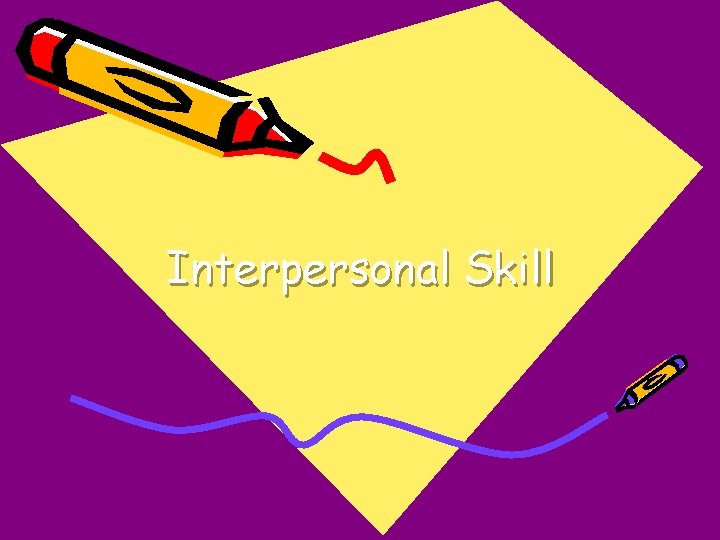 Interpersonal Skill 