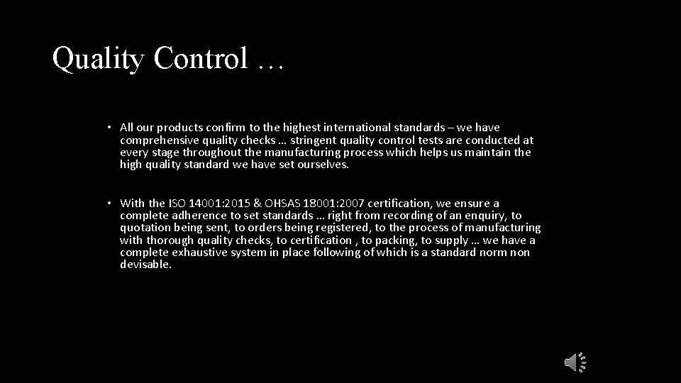 Quality Control … • All our products confirm to the highest international standards –