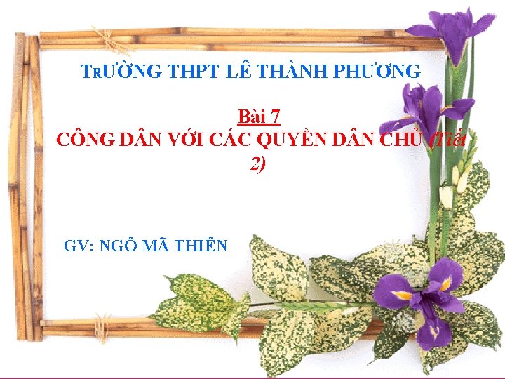 TRƯỜNG THPT LÊ THÀNH PHƯƠNG Bài 7 CÔNG D N VỚI CÁC QUYỀN D