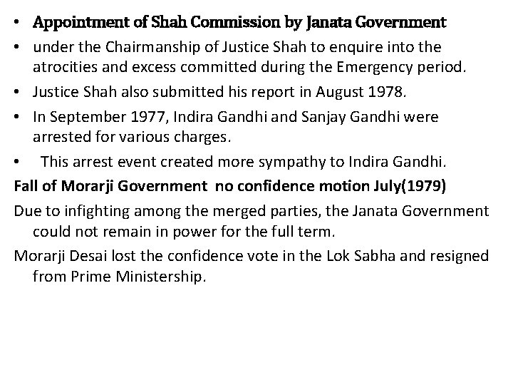  • Appointment of Shah Commission by Janata Government • under the Chairmanship of