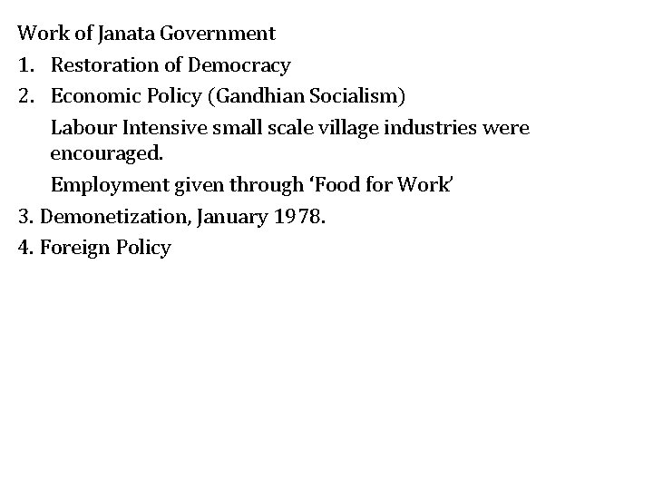 Work of Janata Government 1. Restoration of Democracy 2. Economic Policy (Gandhian Socialism) Labour