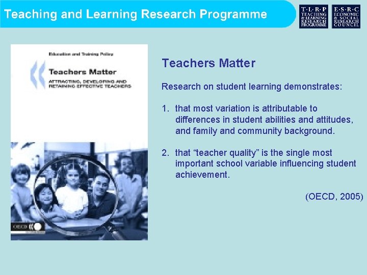 Teachers Matter Research on student learning demonstrates: 1. that most variation is attributable to