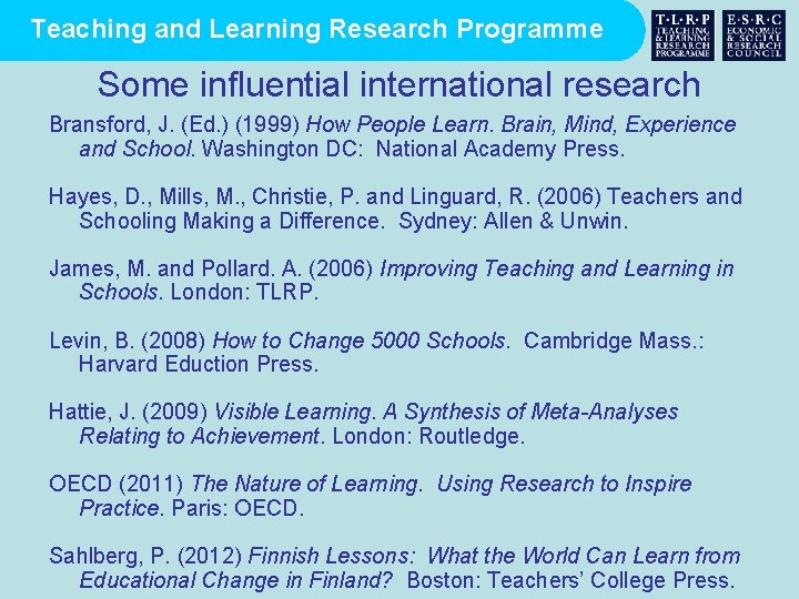 Teaching and Learning Research Programme Some influential international research Bransford, J. (Ed. ) (1999)