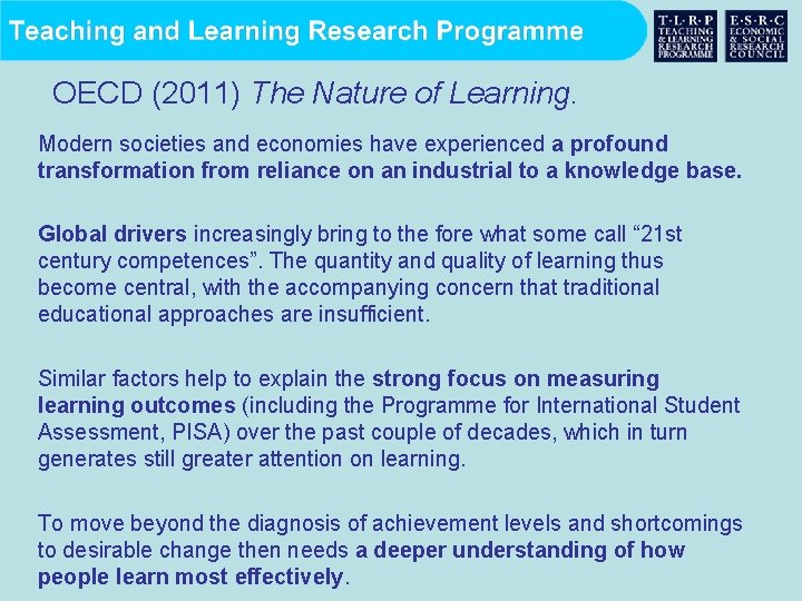 OECD (2011) The Nature of Learning. Modern societies and economies have experienced a profound