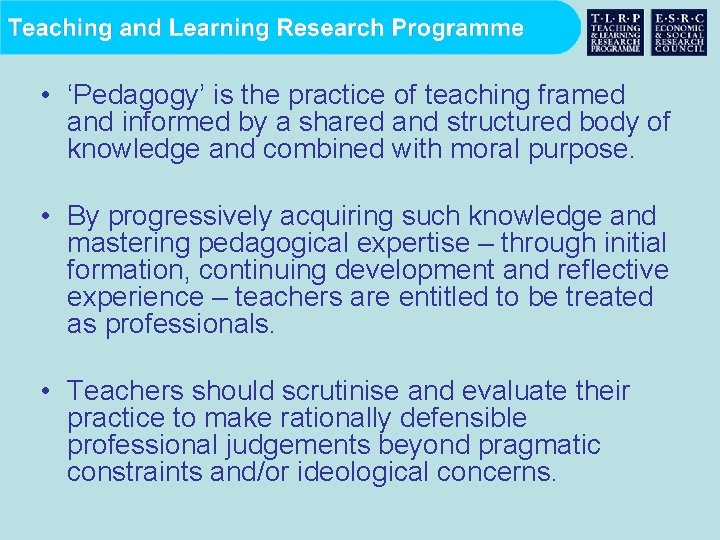  • ‘Pedagogy’ is the practice of teaching framed and informed by a shared