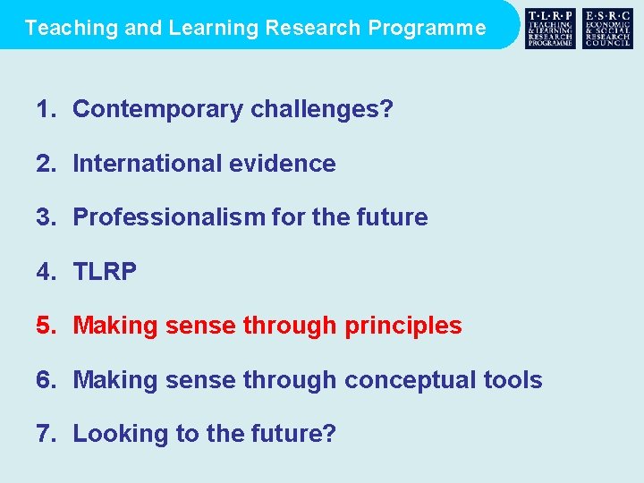 Teaching and Learning Research Programme 1. Contemporary challenges? 2. International evidence 3. Professionalism for