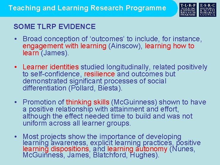 Teaching and Learning Research Programme SOME TLRP EVIDENCE • Broad conception of ‘outcomes’ to