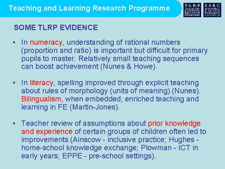 Teaching and Learning Research Programme SOME TLRP EVIDENCE • In numeracy, understanding of rational