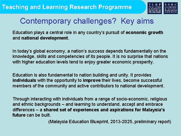 Contemporary challenges? Key aims Education plays a central role in any country’s pursuit of