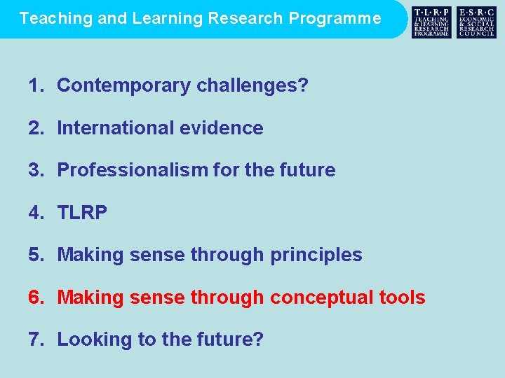 Teaching and Learning Research Programme 1. Contemporary challenges? 2. International evidence 3. Professionalism for