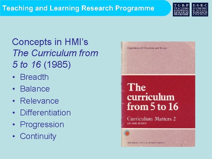 Concepts in HMI’s The Curriculum from 5 to 16 (1985) • • • Breadth