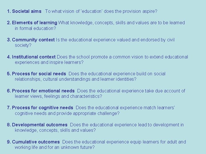 1. Societal aims To what vision of ‘education’ does the provision aspire? 2. Elements