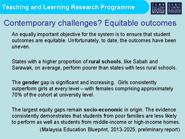 Contemporary challenges? Equitable outcomes An equally important objective for the system is to ensure