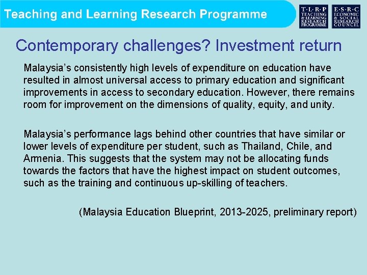 Contemporary challenges? Investment return Malaysia’s consistently high levels of expenditure on education have resulted