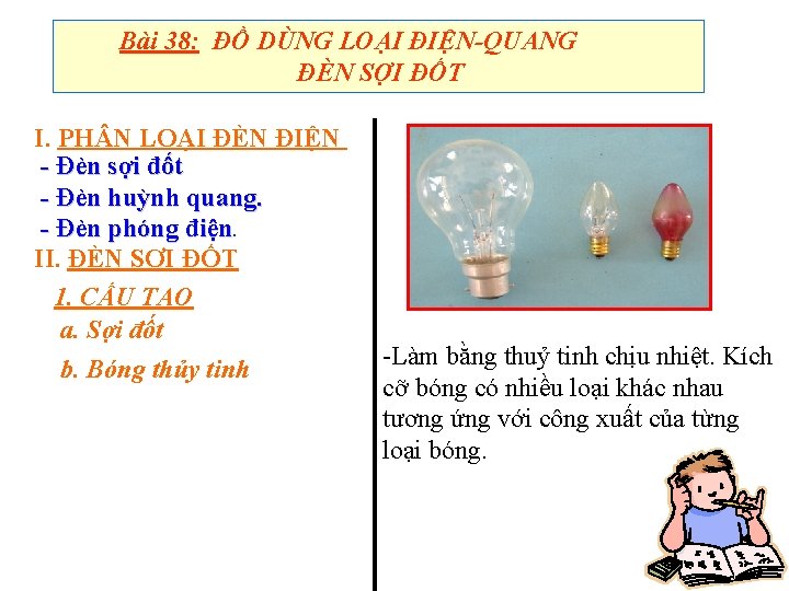 Bài 38: ĐỒ DÙNG LOẠI ĐIỆN-QUANG ĐÈN SỢI ĐỐT I. PH N LOẠI ĐÈN